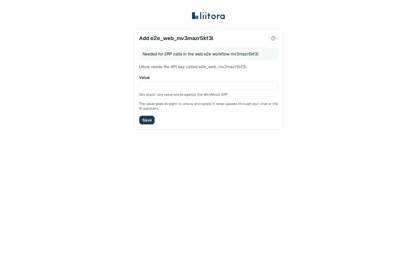 The fill page for one requested API key. It shows the reason the AI gave, the sentence “Liitora needs the API key called …”, a Value field with a hint, a privacy note and a Save button.